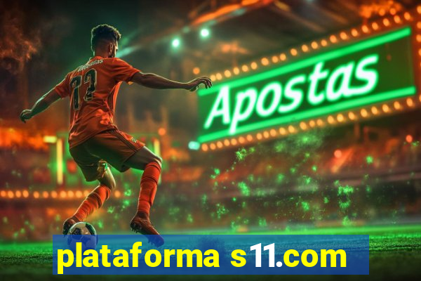 plataforma s11.com